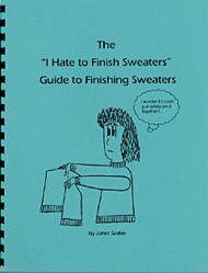 Janet Szabo - I Hate to Finish Sweaters Guide